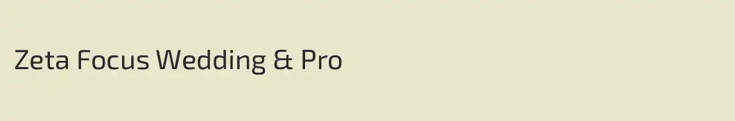 Zeta Focus Wedding & Pro